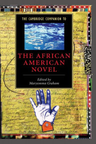 Title: The Cambridge Companion to the African American Novel, Author: Maryemma Graham
