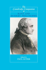 Title: The Cambridge Companion to Kant and Modern Philosophy, Author: Paul Guyer