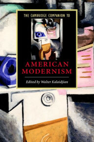 Title: The Cambridge Companion to American Modernism, Author: Walter Kalaidjian