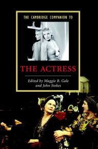 Title: The Cambridge Companion to the Actress, Author: John Stokes