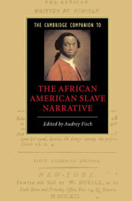 Title: The Cambridge Companion to the African American Slave Narrative, Author: Audrey Fisch