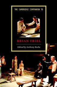 Title: The Cambridge Companion to Brian Friel, Author: Anthony Roche