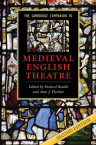 Title: The Cambridge Companion to Medieval English Theatre, Author: Richard Beadle