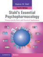 Stahl's Essential Psychopharmacology: Neuroscientific Basis and Practical Applications