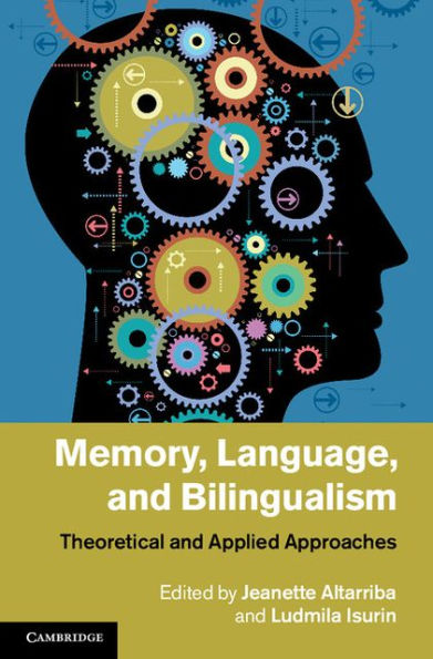 Memory, Language, and Bilingualism: Theoretical and Applied Approaches