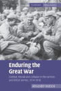 Enduring the Great War: Combat, Morale and Collapse in the German and British Armies, 1914-1918