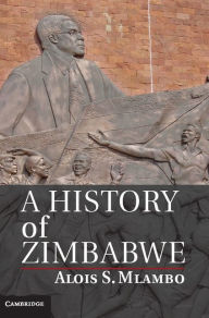 Title: A History of Zimbabwe, Author: Alois S. Mlambo