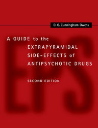 Title: A Guide to the Extrapyramidal Side-Effects of Antipsychotic Drugs, Author: D. G. Cunningham Owens