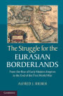 The Struggle for the Eurasian Borderlands: From the Rise of Early Modern Empires to the End of the First World War