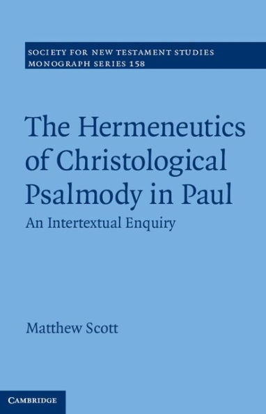 The Hermeneutics of Christological Psalmody in Paul: An Intertextual Enquiry