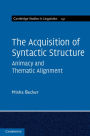 The Acquisition of Syntactic Structure: Animacy and Thematic Alignment