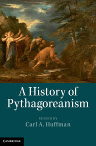 Title: A History of Pythagoreanism, Author: Carl A. Huffman