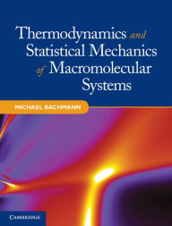 Title: Thermodynamics and Statistical Mechanics of Macromolecular Systems, Author: Michael Bachmann