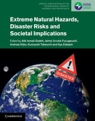 Title: Extreme Natural Hazards, Disaster Risks and Societal Implications, Author: Alik Ismail-Zadeh