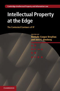 Title: Intellectual Property at the Edge: The Contested Contours of IP, Author: Rochelle Cooper Dreyfuss