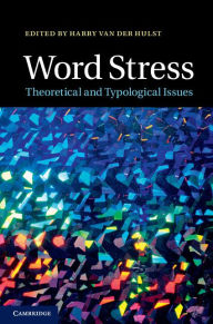 Title: Word Stress: Theoretical and Typological Issues, Author: Harry van der Hulst