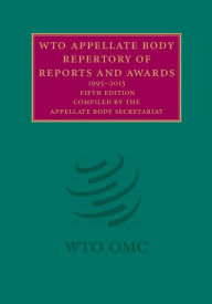 Title: WTO Appellate Body Repertory of Reports and Awards: 1995-2013, Author: Appellate Body Secretariat