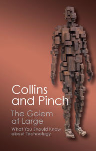 Title: The Golem at Large: What You Should Know about Technology, Author: Harry Collins