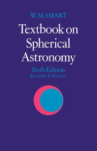 Title: Textbook on Spherical Astronomy, Author: W. M. Smart