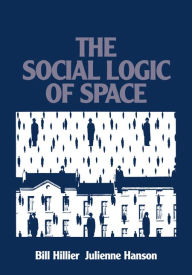 Title: The Social Logic of Space, Author: Bill Hillier