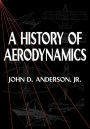 A History of Aerodynamics: And Its Impact on Flying Machines