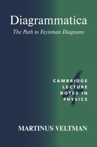 Title: Diagrammatica: The Path to Feynman Diagrams, Author: Martinus Veltman