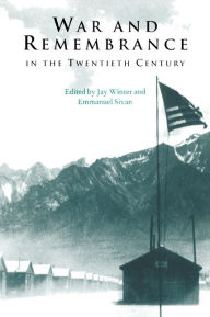 Title: War and Remembrance in the Twentieth Century, Author: Jay Winter