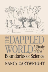 Title: The Dappled World: A Study of the Boundaries of Science, Author: Nancy Cartwright