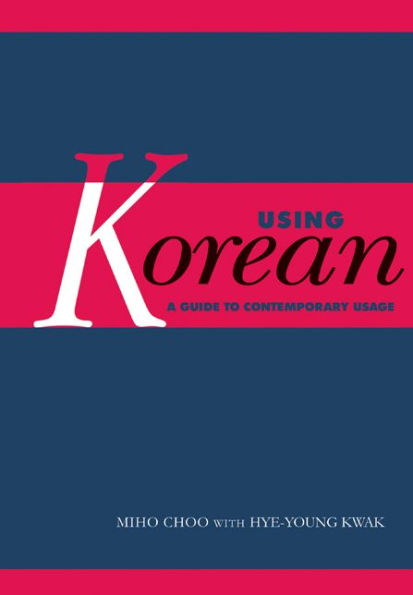 Using Korean: A Guide to Contemporary Usage