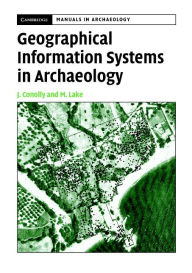 Title: Geographical Information Systems in Archaeology, Author: James Conolly