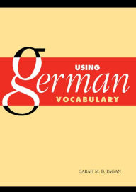 Title: Using German Vocabulary, Author: Sarah M. B. Fagan