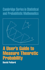 Title: A User's Guide to Measure Theoretic Probability, Author: David Pollard