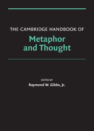 Title: The Cambridge Handbook of Metaphor and Thought, Author: Raymond W. Gibbs