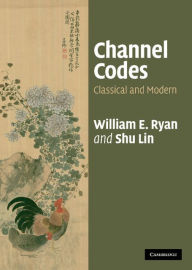 Title: Channel Codes: Classical and Modern, Author: William Ryan
