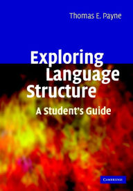 Title: Exploring Language Structure: A Student's Guide, Author: Thomas Payne