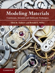 Title: Modeling Materials: Continuum, Atomistic and Multiscale Techniques, Author: Ellad B. Tadmor