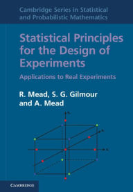 Title: Statistical Principles for the Design of Experiments: Applications to Real Experiments, Author: R. Mead
