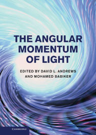 Title: The Angular Momentum of Light, Author: David L. Andrews