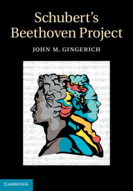 Title: Schubert's Beethoven Project, Author: John M. Gingerich