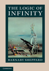 Title: The Logic of Infinity, Author: Barnaby Sheppard