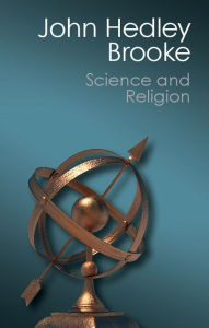 Title: Science and Religion: Some Historical Perspectives, Author: John Hedley Brooke