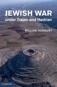 Title: Jewish War under Trajan and Hadrian, Author: William Horbury