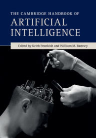 Title: The Cambridge Handbook of Artificial Intelligence, Author: Keith Frankish