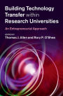 Building Technology Transfer within Research Universities: An Entrepreneurial Approach