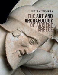 Title: The Art and Archaeology of Ancient Greece, Author: Judith M. Barringer