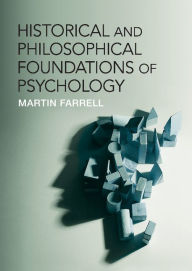 Title: Historical and Philosophical Foundations of Psychology, Author: Martin Farrell