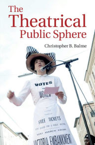 Title: The Theatrical Public Sphere, Author: Christopher B. Balme