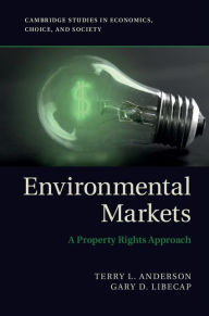 Title: Environmental Markets: A Property Rights Approach, Author: Terry L. Anderson