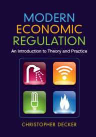 Title: Modern Economic Regulation: An Introduction to Theory and Practice, Author: Christopher Decker