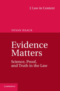 Title: Evidence Matters: Science, Proof, and Truth in the Law, Author: Susan Haack